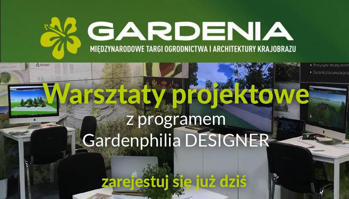 Warsztaty projektowe z programem Gardenphilia DESIGNER podczas Gardenii 2018